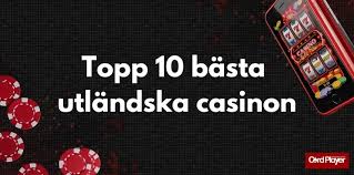 Bästa Utländska Casino för Svenska Spelare 644072971