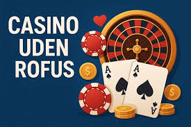 De Bedste Casino Sider Uden Rofus Hvorfor Vælge Dem
