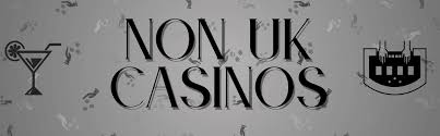Exploring Non-UK Based Online Casinos A Guide to Global Gaming Options