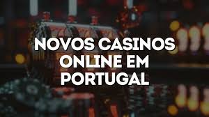 Os Novos Casinos em Portugal Uma Experiência Inigualável