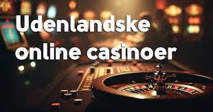 Gode Udenlandske Casinoer En Guide til Spil med Oplevelse Gode Udenlandske Casinoer En Guide til Spil med Oplevelse